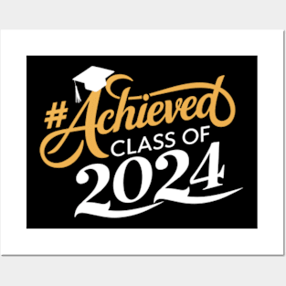 Achieved Class Of 2024 Graduation Graduate Men Women Kids Posters and Art